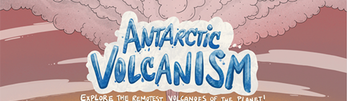 Antarctic Volcanism: Explore the remotest volcanoes of the planet!